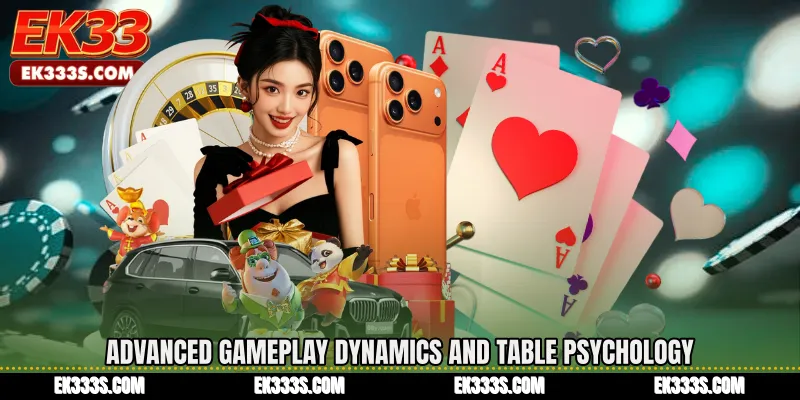 Advanced Gameplay Dynamics and Table Psychology
