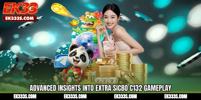 Advanced Insights into Extra Sicbo C132 Gameplay