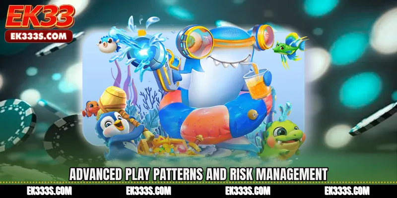 Advanced Play Patterns and Risk Management