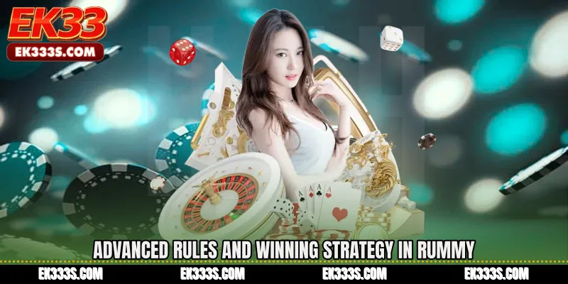 Advanced Rules and Winning Strategy in Rummy