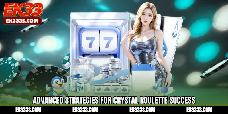 Advanced Strategies for Crystal Roulette Success