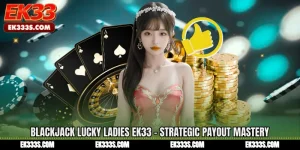 Blackjack Lucky Ladies ek333 - Strategic Payout Mastery
