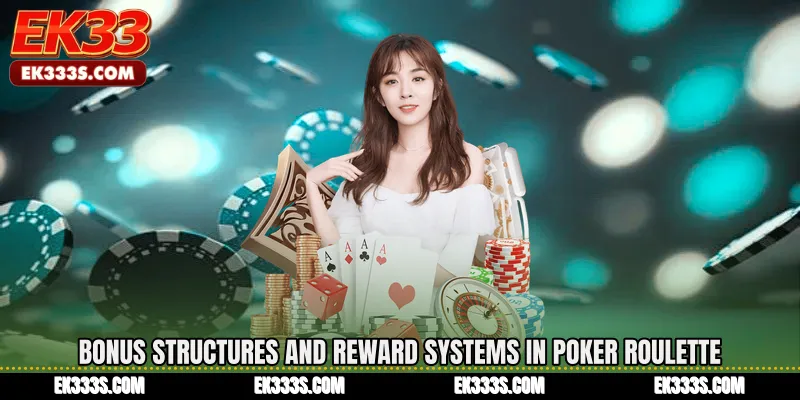 Bonus Structures and Reward Systems in Poker Roulette