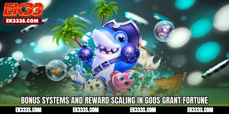 Bonus systems and reward scaling in Gods Grant Fortune