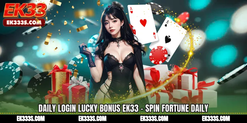 Daily Login Lucky Bonus ek333 - Spin Fortune Daily