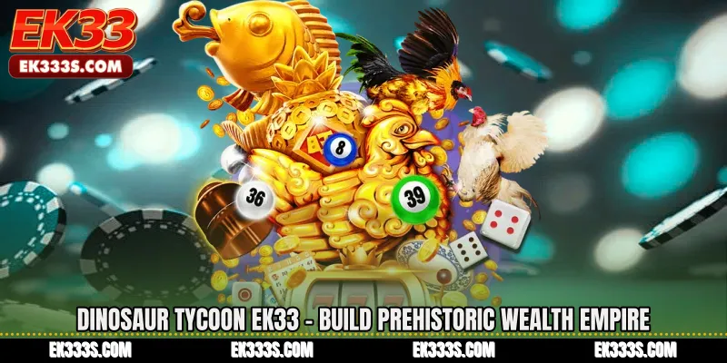 Dinosaur Tycoon ek333 - Build Prehistoric Wealth Empire