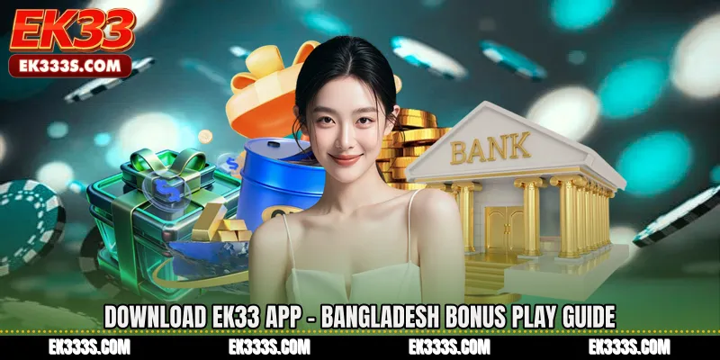 Download ek333 App - Bangladesh Bonus Play Guide
