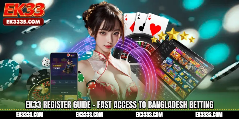 ek333 Register Guide - Fast Access to Bangladesh Betting