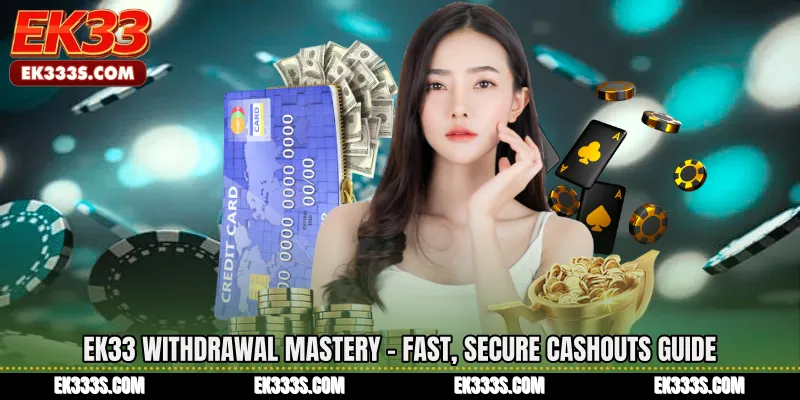 ek333 Withdrawal Mastery - Fast, Secure Cashouts Guide