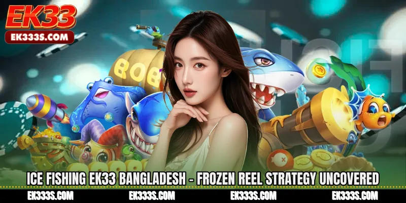 Ice Fishing ek333 Bangladesh - Frozen Reel Strategy Uncovered