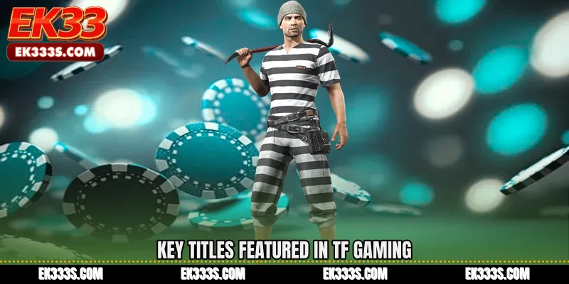 Key Titles Featured in TF Gaming