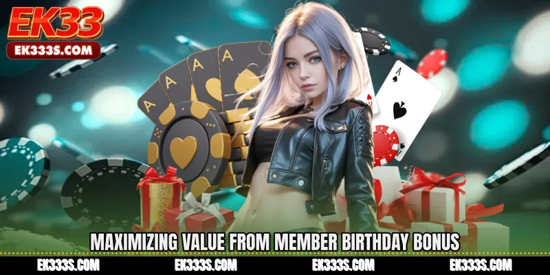 Maximizing Value from Member Birthday Bonus