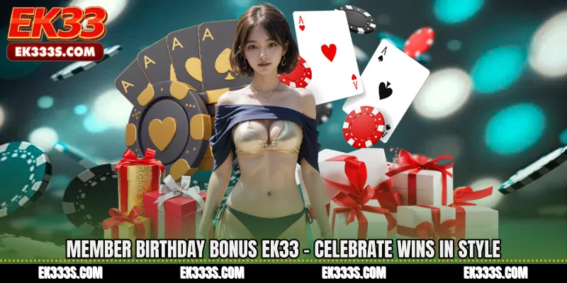 Member Birthday Bonus ek333 - Celebrate Wins in Style
