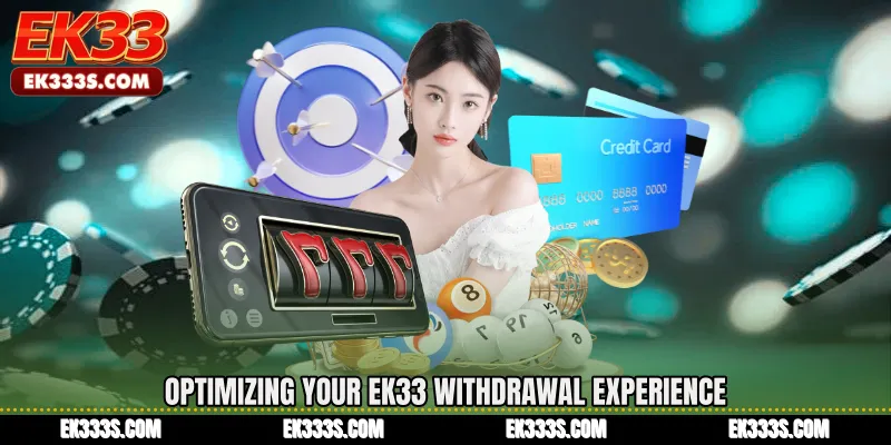 Optimizing Your EK33 Withdrawal Experience