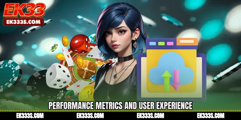 Performance Metrics and User Experience