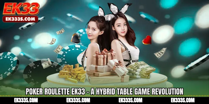 Poker Roulette ek333 - A Hybrid Table Game Revolution