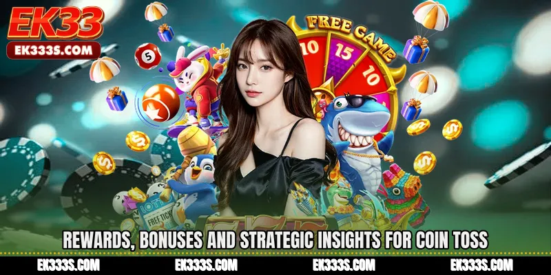 Rewards, Bonuses and Strategic Insights for Coin Toss