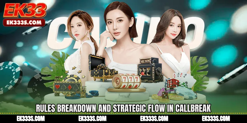 Rules Breakdown and Strategic Flow in Callbreak