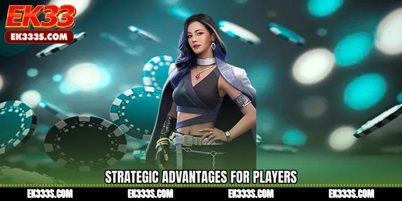 Strategic Advantages for Players