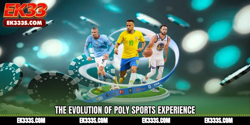 The Evolution of Poly Sports Experience