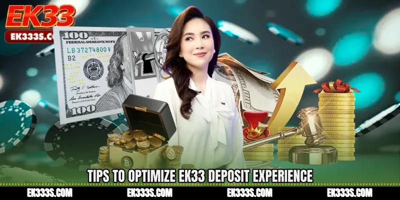 Tips to Optimize EK33 Deposit Experience